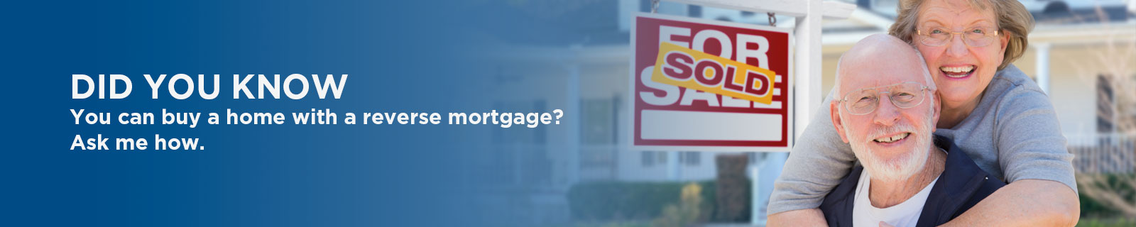 Did you know you can buy a home with a reverse mortgage?